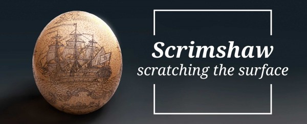 Scrimshaw: scratching the surface